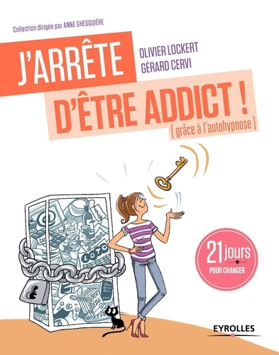 Olivier Lockert et Gérard Cervi - J'arrête d'être addict ! (Grâce à l'auto-hypnose) - 21 jours pour changer.