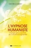 Olivier Lockert - L'hypnose humaniste - Changez grâce aux États de Conscience augmentée.