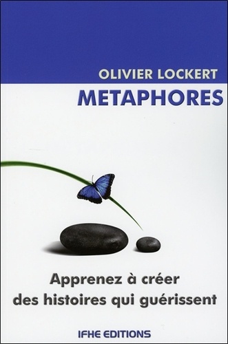 Olivier Lockert - Métaphores - Les histoires qui guérissent.