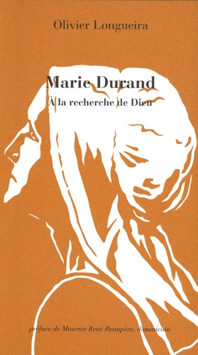 Olivier Longueira - Marie Durand - Ou le combat pour la foi.