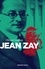 Jean Zay. L'inconnu de la République