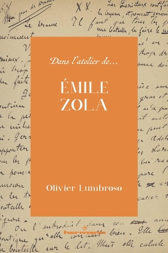 Olivier Lumbroso - Dans l'atelier d'Emile Zola.