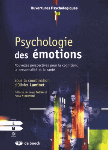 Olivier Luminet - Psychologie des émotions - Nouvelles perspectives pour la cognition, la personnalité et la santé.