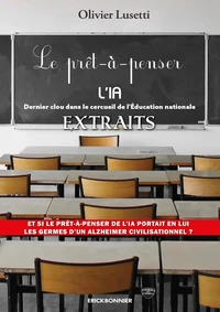 PRÊT-À-PENSER. L’IA (extraits) Dernier clou dans le cercueil de l’Éducation nationale
