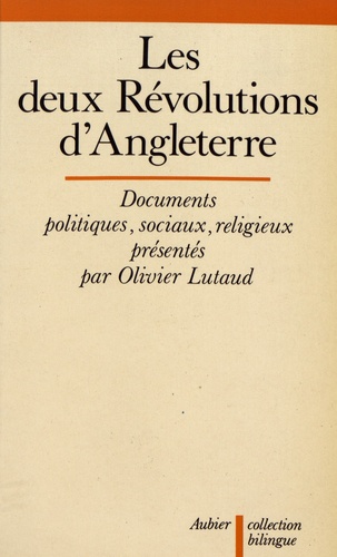 Olivier Lutaud - Les deux révolutions d'Angleterre - Documents politiques, sociaux, religieux.