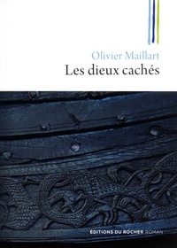 Olivier Maillart - Les dieux cachés.