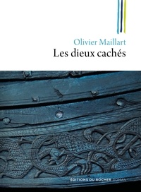 Olivier Maillart - Les dieux cachés.