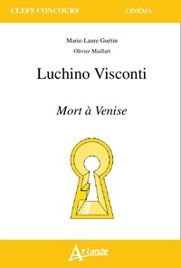 Olivier Maillart et Marie-Laure Guétin - Luchino Visconti - Mort à Venise.