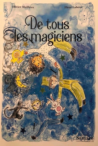 Olivier Mailleux et Fleur Labeur - De tous les 4 : De tous les magiciens.