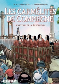 Olivier Malcurat et Marie Malcurat - Les Carmélites de Compiègne - Martyres de la révolution.