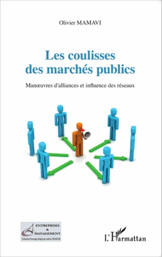 Les coulisses des marchés publics. Manoeuvres d'alliances et influence des réseaux