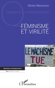 Olivier Manceron - Féminisme et virilité.