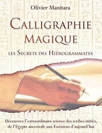 Olivier Manitara - Calligraphie magique - Les secrets des Hiégrommates.