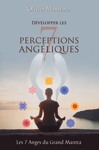 Développer les 7 perceptions angéliques, Les Anges du Grand Mantra