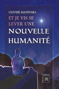 Olivier Manitara - Et je vis se lever une nouvelle humanité.