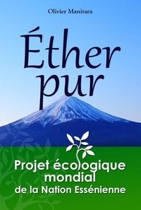 Olivier Manitara - Ether pur - Projet écologique mondial de la Nation Essénienne.