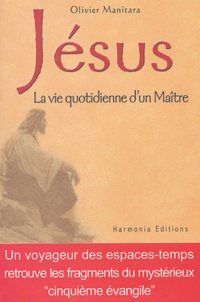 Olivier Manitara - Jésus - La vie quotidienne d'un maître.