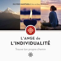 Olivier Manitara et  Les scribes esséniens - L'ange de l'individualité - Trouve ton propre chemin.