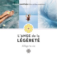 Olivier Manitara - L'Ange de la légèreté - Allège ta vie.