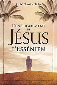 Olivier Manitara - L'enseignement de Jésus l'essénien.