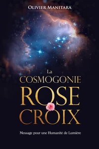 La cosmogonie de la Rose+Croix