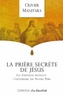 Olivier Manitara - La prière secrète de Jésus - Les Esséniens révèlent l'ésotérisme du Notre Père.