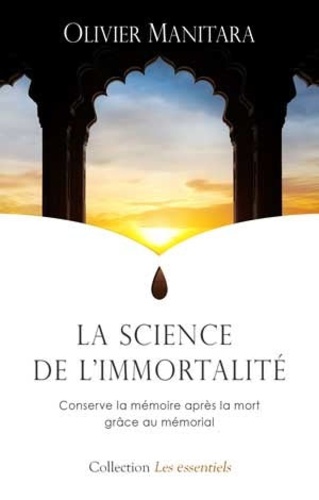 Olivier Manitara - La science de l'immortalité - Conserve la mémoire après la mort grâce au mémorial.