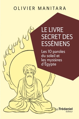 Le livre secret des Esséniens. Les 10 paroles du soleil et les mystères d'Égypte