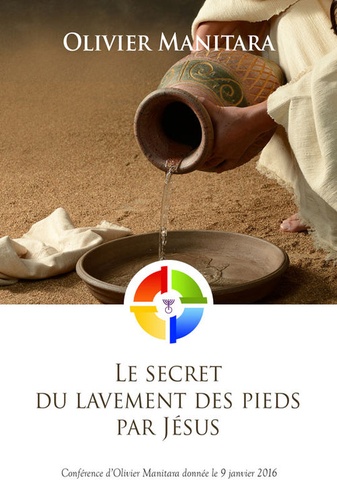 Olivier Manitara - Le secret du lavement des pieds par Jésus.