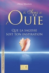 Olivier Manitara - Le sens de l'Ouïe - Que la sagesse soit ton inspiration.