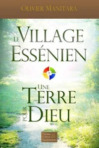 Le village Essénien, une terre pour dieu