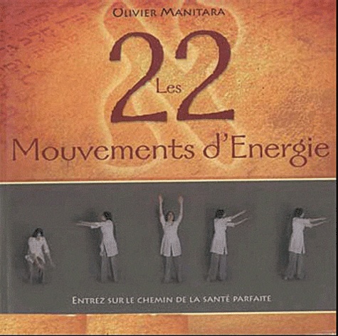 Olivier Manitara - Les 22 Mouvements d'Energie - Entrez sur le chemin de la santé parfaite. 1 DVD