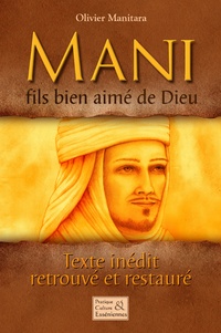Olivier Manitara - Mani, fils bien-aimé de Dieu - Texte inédit, retrouvé et restauré.