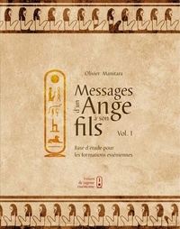 Olivier Manitara - base d'étude pour la formation esseniennes 1 : Messages d'un Ange à son fils - Vol.1.
