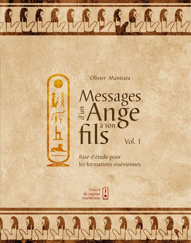 Olivier Manitara - Messages d'un ange à son fils - Tome 1, Base d'étude pour les formations esséniennes.
