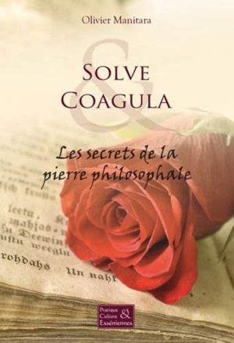 Olivier Manitara - Solve & Coagula - Les secrets de la pierre philosophale.