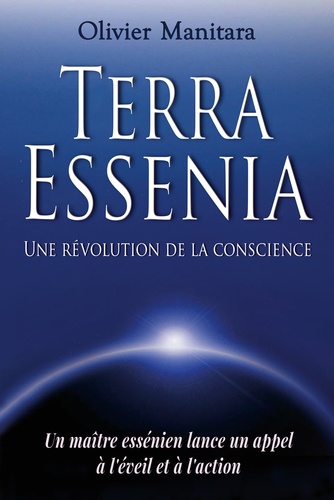 Olivier Manitara - Terra Essenia - Une révolution de la conscience.