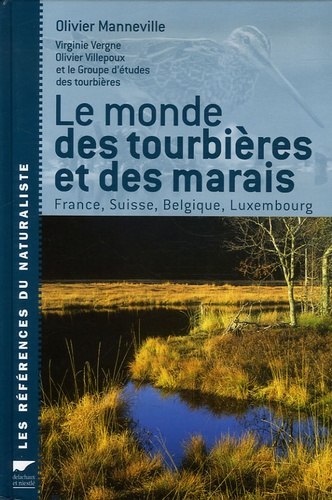Olivier Manneville - Le monde des tourbières et des marais - France, Suisse, Belgique, Luxembourg.