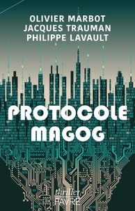 Olivier Marbot et Jacques Trauman - Protocole Magog.