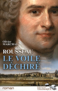 Olivier Marchal - Rousseau, le voile déchiré.