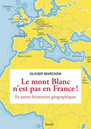 Le Mont-Blanc n'est pas en France. Et autres bizarreries géographiques - Occasion