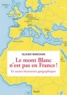 Olivier Marchon - Le Mont-Blanc n'est pas en France - Et autres bizarreries géographiques.