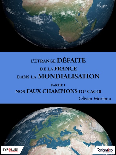 L'étrange défaite de la France dans la mondialisation - Partie 1. Nos faux champions du CAC 40