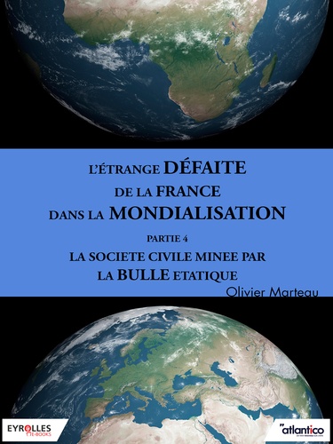 L'étrange défaite de la France dans la mondialisation - Partie 4. La société civile minée par la bulle étatique