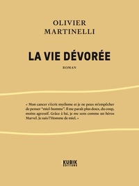 Olivier Martinelli - La vie dévorée.