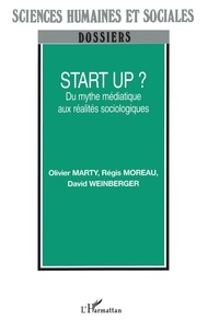 Olivier Marty et Régis Moreau - Start up ? - Du mythe médiatique aux réalités sociologiques.