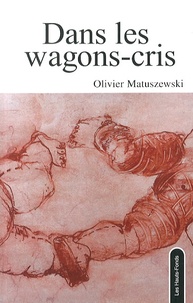 Olivier Matuszewski - Dans les wagons-cris.