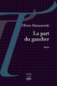 Olivier Matuszewski - La part du gaucher.