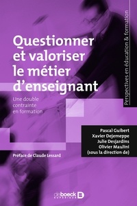 Olivier Maulini et Pascal Guibert - Questionner et valoriser le métier d'enseignant.