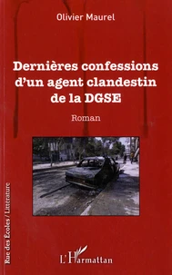 Dernières confessions d'un agent clandestin de la DGSE